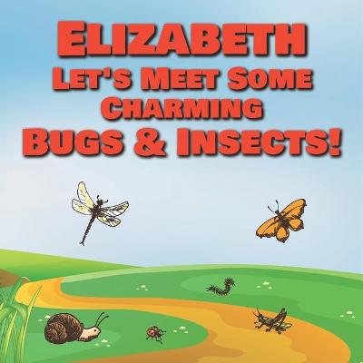 Book cover for Elizabeth Let's Meet Some Charming Bugs & Insects!