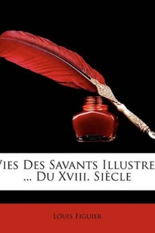 Cover of Vies Des Savants Illustres ... Du XVIII. Siecle