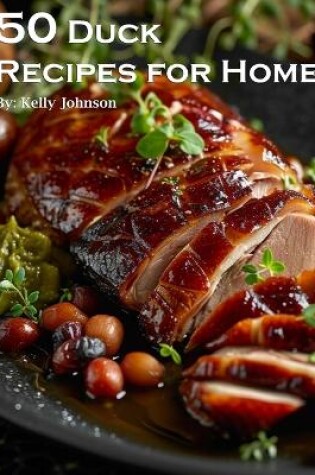 Cover of 50 Duck Recipes for Home