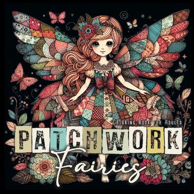 Cover of Patchwork Fairies Coloring Book for Adults