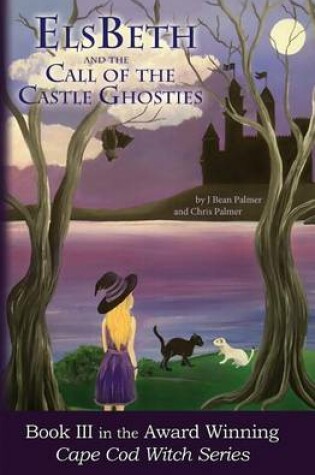 Cover of Elsbeth and the Call of the Castle Ghosties, Book III in the Cape Cod Witch Series