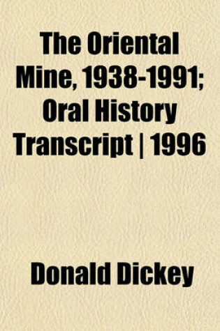 Cover of The Oriental Mine, 1938-1991; Oral History Transcript - 1996