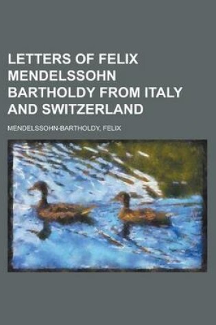 Cover of Letters of Felix Mendelssohn Bartholdy from Italy and Switzerland