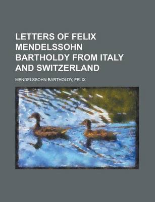 Book cover for Letters of Felix Mendelssohn Bartholdy from Italy and Switzerland