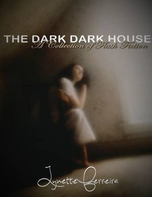 Book cover for The Dark, Dark House: A Collection of Flash Fiction