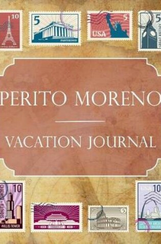 Cover of Perito Moreno Vacation Journal