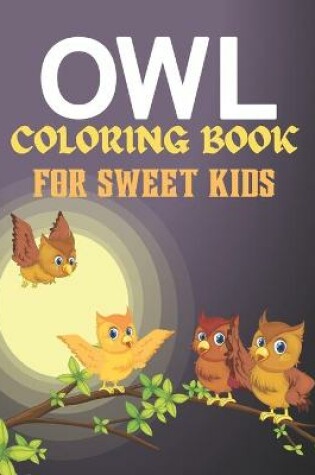 Cover of Owl Coloring Book for Sweet Kids