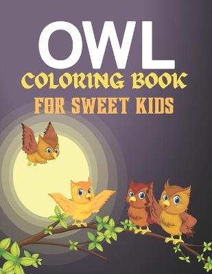 Book cover for Owl Coloring Book for Sweet Kids