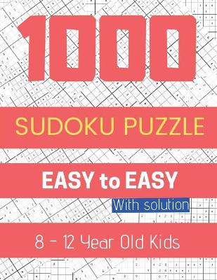 Book cover for 1000 Sudoku Puzzle Easy to Easy 8-12 year old Kids