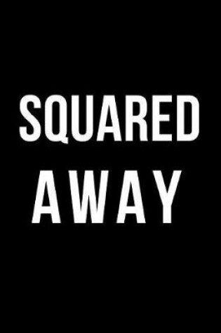 Cover of Squared Away