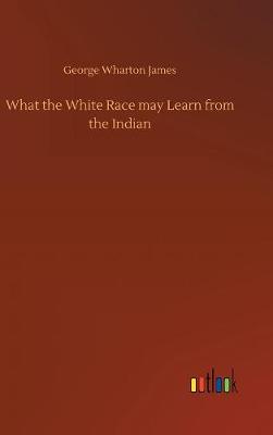 Book cover for What the White Race may Learn from the Indian