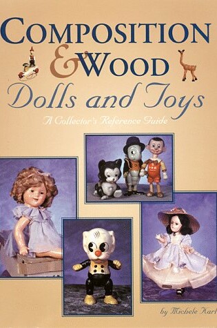 Cover of Composition & Wood Dolls and Toys
