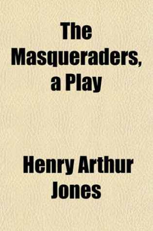 Cover of The Masqueraders, a Play