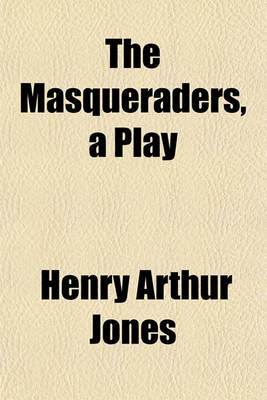 Book cover for The Masqueraders, a Play