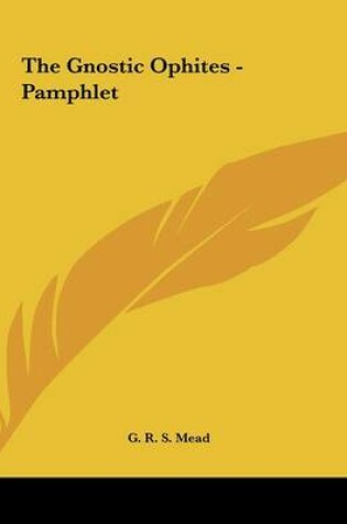 Cover of The Gnostic Ophites - Pamphlet