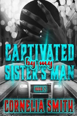 Book cover for Captivated by My Sister's Man