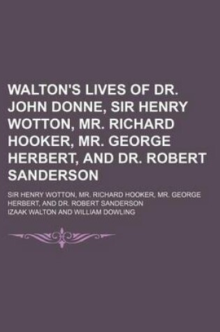 Cover of Walton's Lives of Dr. John Donne, Sir Henry Wotton, Mr. Richard Hooker, Mr. George Herbert, and Dr. Robert Sanderson; Sir Henry Wotton, Mr. Richard Hooker, Mr. George Herbert, and Dr. Robert Sanderson