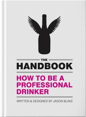 Book cover for The Handbook: How To Be A Professional Drinker