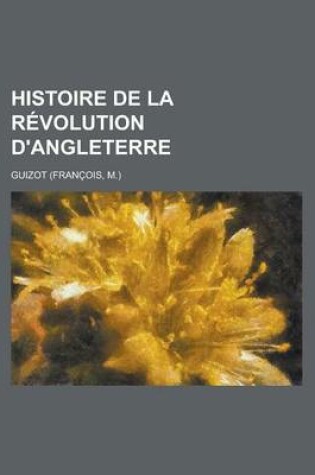 Cover of Histoire de La Revolution D'Angleterre