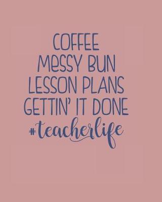 Book cover for Coffee Messy Bun Lesson Plans Gettin It Done #TeacherLife