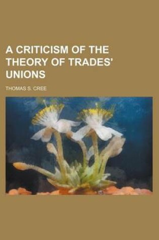 Cover of A Criticism of the Theory of Trades' Unions