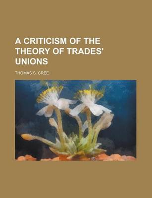 Book cover for A Criticism of the Theory of Trades' Unions