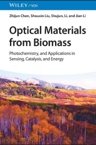 Cover of Optical Materials from Biomass – Photochemistry, and Applications in Sensing, Catalysis and Energy