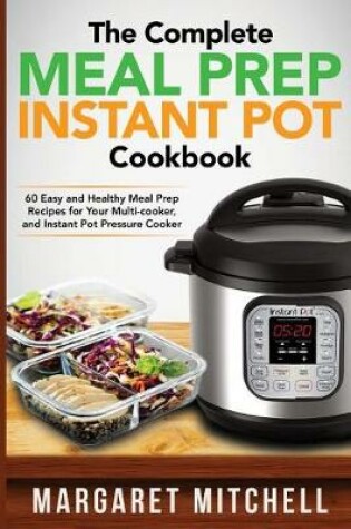 Cover of The Complete Meal Prep Instant Pot Cookbook