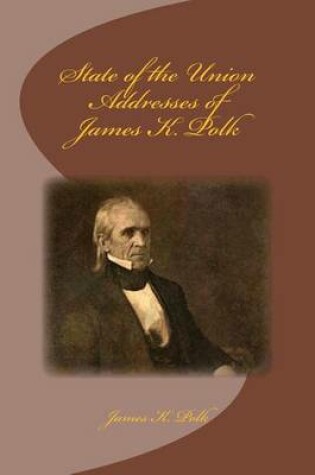 Cover of State of the Union Addresses of James K. Polk