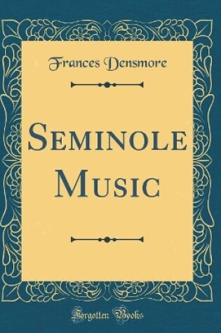 Cover of Seminole Music (Classic Reprint)