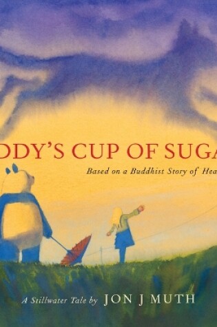 Cover of Addy's Cup of Sugar: Based on a Buddhist Story of Healing (a Stillwater and Friends Book)