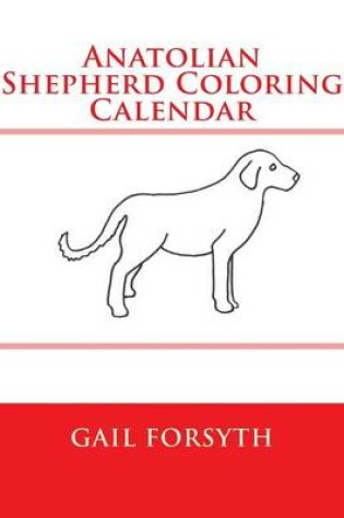 Cover of Anatolian Shepherd Coloring Calendar