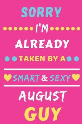 Book cover for Sorry I'm already Taken by a Smart & Sexy August guy