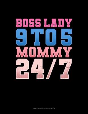 Cover of Boss Lady 9 To 5 Mommy 24/7