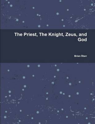 Book cover for The Priest, The Knight, Zeus, and God