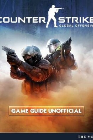 Cover of Counter Strike Global Offensive Game Guide Unofficial