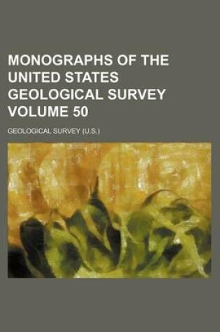 Cover of Monographs of the United States Geological Survey Volume 50