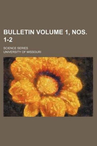 Cover of Bulletin; Science Series Volume 1, Nos. 1-2