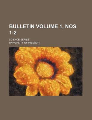 Book cover for Bulletin; Science Series Volume 1, Nos. 1-2