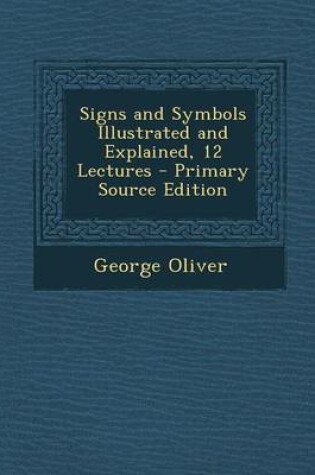 Cover of Signs and Symbols Illustrated and Explained, 12 Lectures