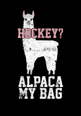 Book cover for Season Statistics Notebook For Ice Hockey Games Hockey? Alpaca My Bag