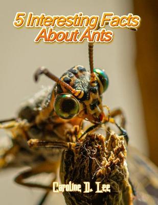 Book cover for 5 Interesting Facts About Ants