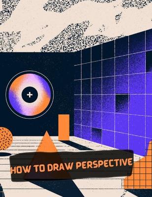 Book cover for How To Draw Perspective