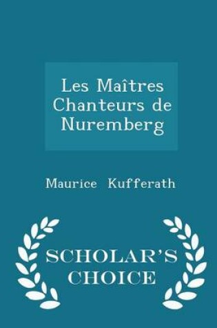 Cover of Les Maitres Chanteurs de Nuremberg - Scholar's Choice Edition