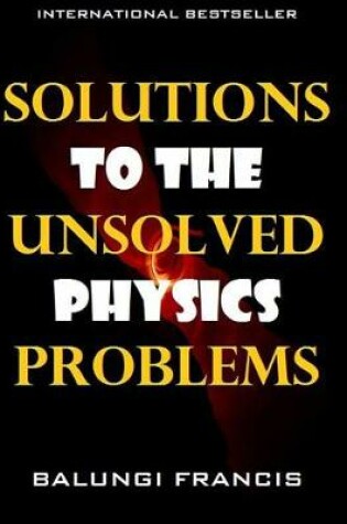 Cover of Solutions to the Unsolved Physics Problems