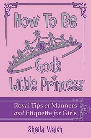 Cover of How to Be God's Little Princess