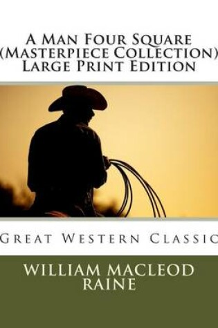 Cover of A Man Four Square (Masterpiece Collection) Large Print Edition