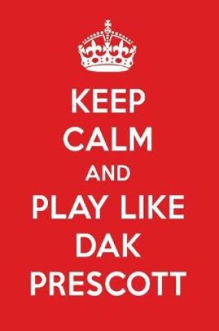 Cover of Keep Calm and Play Like Dak Prescott