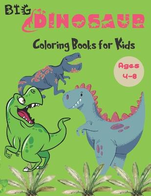 Book cover for Big Dinosaur Coloring Books for Kids Ages 4-8