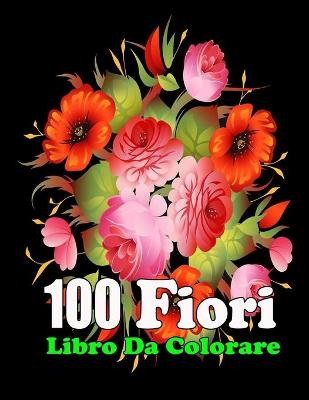 Book cover for 100 fiori libro da colorare